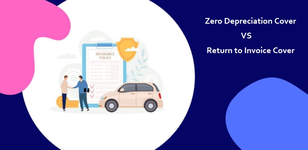 Zero Depreciation Cover vs Return to Invoice Cover